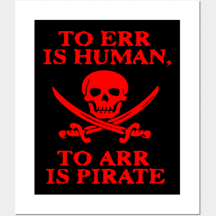 TO ERR IS HUMAN ARR PIRATE Posters and Art